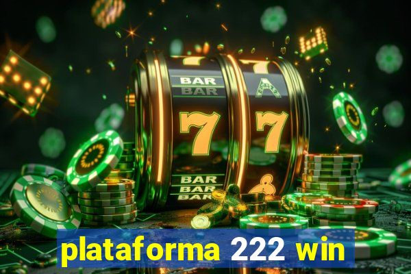 plataforma 222 win